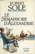 LE SEMAPHORE D'ALEXANDRE. SOLE ROBERT