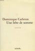 UNE BETE DE SOMME. CARLETON DOMINIQUE