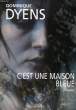 C'EST UNE MAISON BLEUE. DYENS DOMINIQUE