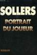 PORTRAIT DU JOUEUR. SOLLERS PHILIPPE