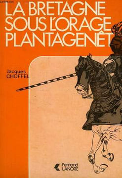 LA BRETAGNE SOUS L'ORAGE PLANTAGENET. CHOFFEL JACQUES