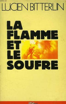 LA FLAMME ET LE SOUFFRE. BITTERLIN LUCIEN