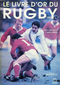 LE LIVRE D'OR DU RUGBY, 1991. ALBALADEJO PIERRE, CORMIER JEAN