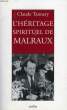 L'HERITAGE SPIRITUEL DE MALRAUX. TANNERY CLAUDE