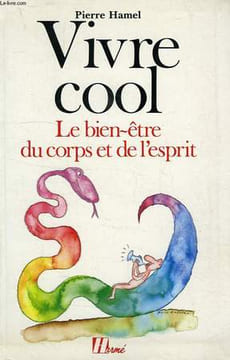 VIVRE COOL, LE BIEN-ETRE DU CORPS ET DE L'ESPRIT. HAMEL PIERRE