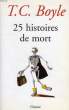 25 HISTOIRES DE MORT. BOYLE T. C.