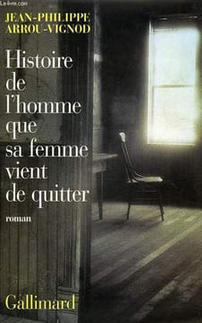 HISTOIRE DE L'HOMME QUE SA FEMME VIENT DE QUITTER. ARROU-VIGNOD JEAN-PHILIPPE