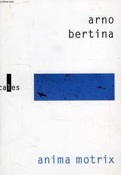 ANIMA MOTRIX. BERTINA ARNO