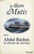 ABDUL BASHUR, LE REVEUR DE NAVIRES. MUTIS ALVARO