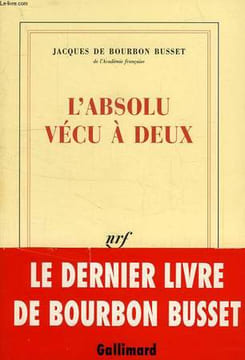 L'ABSOLU VECU A DEUX. BOURBON BUSSET JACQUES DE
