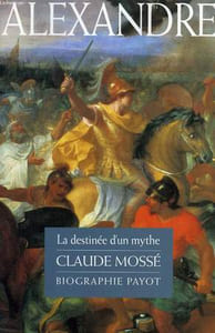 ALEXANDRE, LA DESTINEE D'UN MYTHE