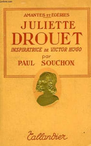 JULIETTE DROUET, INSPIRATRICE DE VICTOR HUGO