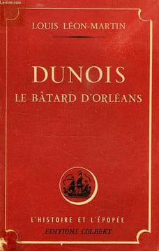DUNOIS, LE BATARD D'ORLEANS. MERTIN LOUIS-LEON