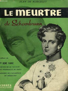 LE MEURTRE DE SCHOENBRUNN, L'EMPOISONNEMENT DU DUC DE REICHSTADT