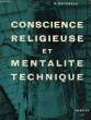 CONSCIENCE RELIGIEUSE ET MENTALITE TECHNIQUE. ROTUREAU G.