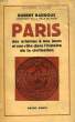 PARIS, DES ORIGINES A NOS JOURS, ET SON ROLE DANS L'HISTOIRE DE LA CIVILISATION. BARROUX ROBERT