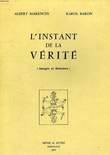 L'INSTANT DE LA VERITE (IMAGES ET HISTOIRES). MARENCIN ALBERT, BARON KAROL