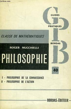 PHILOSOPHIE DE LA CONNAISSANCE, PHILOSOPHIE DE L'ACTION, CLASSE DE MATHEMATIQUES. MUCCHIELLI R.