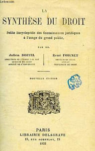 LA SYNTHESE DU DROIT, PETITE ENCYCLOPEDIE DES CONNAISSANCES JURIDIQUES A L'USAGE DU GRAND PUBLIC