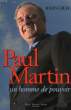 PAUL MARTIN, UN HOMME DE POUVOIR. GRAY JOHN