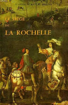 LE SIEGE DE LA ROCHELLE. VAUX DE FOLETIER FRANCOIS DE