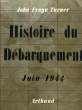 HISTOIRE DU DEBARQUEMENT, JUIN 1944. TURNER JOHN FRAYN