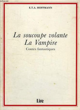 LA SOUCOUPE VOLANTE, LA VAMPIRE, CONTES FANTASTIQUES. HOFFMANN E. T. A.