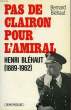 PAS DE CLAIRON POUR L'AMIRAL, HENRI BLEHAUT (1889-1962). BLEHAUT BERNARD