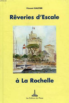 REVERIES D'ESCALE A LA ROCHELLE. GAUTIER VINCENT