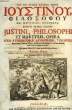 SANCTI PATRIS NOSTRI JUSTINI, PHILOSOPHI ET MARTYRIS, OPERA. JUSTIN LE PHILOSOPHE
