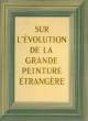 SUR L'EVOLUTION DE LA GRANDE PEINTURE ETRANGERE / POUR UNE RENAISSANCE DE LA PEINTURE FRANCAISE (2 VOL.). BASCHET ROGER
