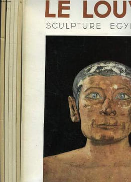 LE LOUVRE, SCULPTURE: EGYPTIENNE, GRECQUE, ROMAINE, DU MOYEN-AGE, DE LA RENAISSANCE ITALIENNE, DE LA RENAISSANCE FRANCAISE, (6 VOL.). COLLECTIF