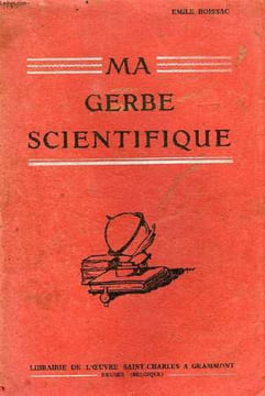 MA GERBE SCIENTIFIQUE, LECTURES VARIEES SUR LA NATURE ET L'HOMME. BOISSAC EMILE