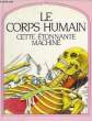 LE CORPS HUMAIN CETTE ETONNANTE MACHINE. PARKER STEVE