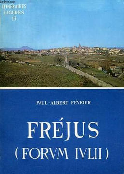 FREJUS (FORUM JULII) ET LA BASSE VALLEE DE L'ARGENS. FEVRIER PAUL-ALBERT