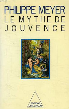 LE MYTHE DE JOUVENCE. MEYER PHILIPPE