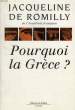 POURQUOI LA GRECE ?. ROMILLY JACQUELINE DE