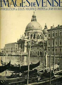 IMAGES DE VENISE. HOURTICQ LOUIS, ROUBIER JEAN