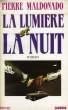 LA LUMIERE ET LA NUIT. MALDONADO PIERRE