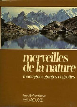 MERVEILLES DE LA NATURE, MONTAGNES, GORGES ET GROTTES. COLLECTIF