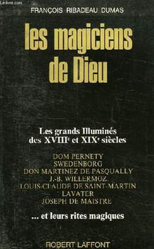 LES MAGICIENS DE DIEU, LES GRANDS ILLUMINES DES XVIIIe ET XIXe SIECLES, ET LEURS RITES MAGIQUES. RIBADEAU DUMAS FRANCOIS