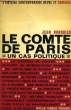 LE COMTE DE PARIS, UN CAS POLITIQUE. BOURDIER JEAN