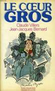 LE COEUR GROS. VILLERS CLAUDE, BERNARD JEAN-JACQUES
