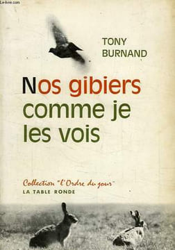 NOS GIBIERS COMME JE LES VOIS. BURNAND TONY