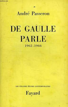 DE GAULLE PARLE, 1962-1966. PASSERON ANDRE