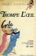 TROMPE L'OEIL (QUELQUES SOUVENIRS D'UN HOMME DE SPECTACLES), 1924-1968. LEHMANN MAURICE