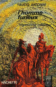 L'HOMME FURIEUX, L'AGRESSIVITE COLLECTIVE