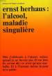 L'ALCOOL, MALADIE SINGULIERE. HERHAUS ERNST