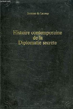 HISTOIRE CONTEMPORAINE DE LA DIPLOMATIE SECRETE, 1914-1945. LAUNAY JACQUES DE