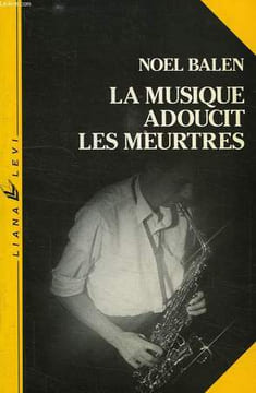 LA MUSIQUE ADOUCIT LES MEURTRES. BALEN NOEL